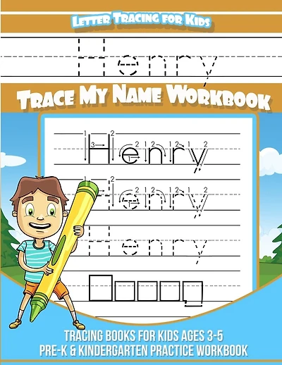 Letter Tracing for Kids Henry Trace my Name Workbook: Tracing Books for Kids ages 3 - 5 Pre-K & Kindergarten Practice Workbook