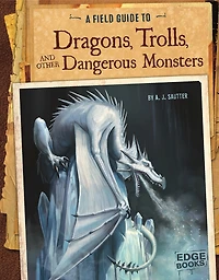 A Field Guide to Dragons, Trolls, and Other Dangerous Monsters