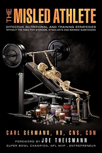 The Misled Athlete: Effective Nutritional and Training Strategies Without Need For Steroids, Stimulants Banned Substances