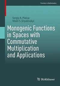 Monogenic Functions Spaces with Commutative Multiplication and Applications