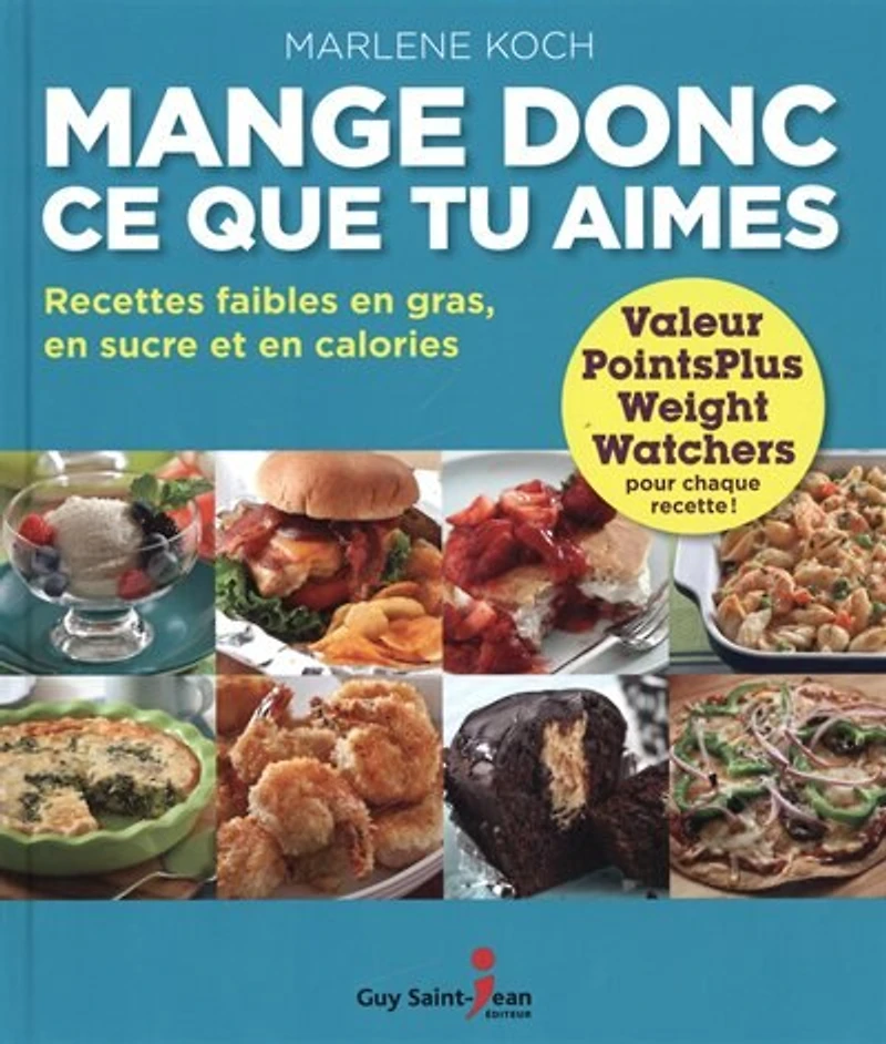 Mange donc ce que tu aimes: recettes faibles en gras, en sucre et en calories