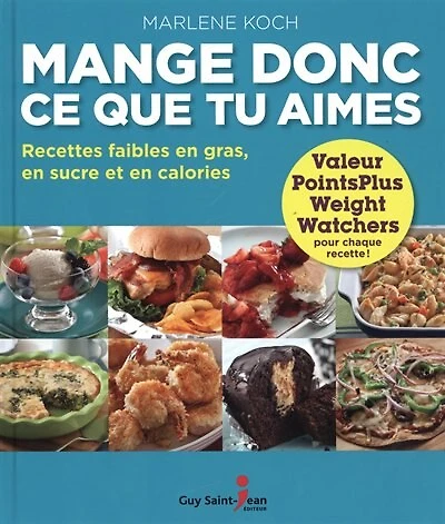Mange donc ce que tu aimes: recettes faibles en gras, en sucre et en calories