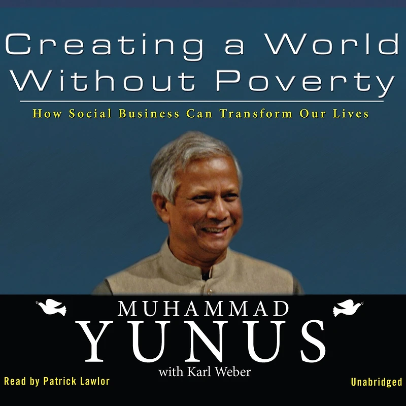Creating a World without Poverty: How Social Business Can Transform Our Lives