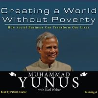 Creating a World without Poverty: How Social Business Can Transform Our Lives