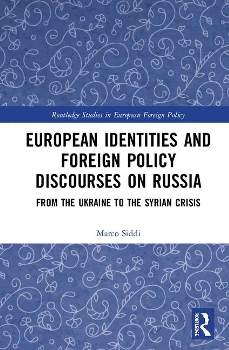 European Identities and Foreign Policy Discourses on Russia: From the Ukraine to Syrian Crisis