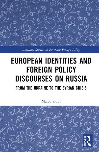 European Identities and Foreign Policy Discourses on Russia: From the Ukraine to Syrian Crisis