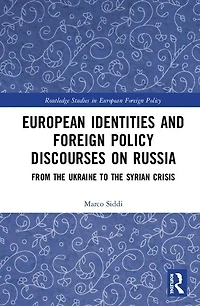 European Identities and Foreign Policy Discourses on Russia: From the Ukraine to Syrian Crisis