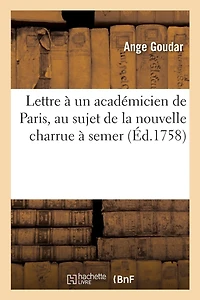 Lettre À Un Académicien de Paris, Au Sujet de la Nouvelle Charrue À Semer