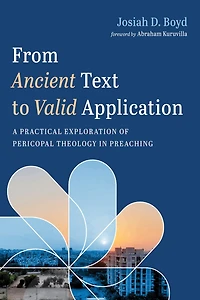 From Ancient Text to Valid Application: A Practical Exploration of Pericopal Theology Preaching