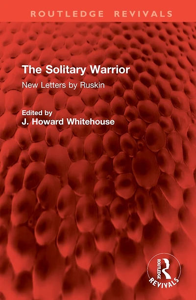 The Solitary Warrior: New Letters by Ruskin