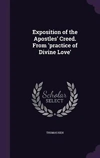 Exposition of the Apostles' Creed. From 'practice Divine Love'
