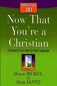 Now That You're A Christian: Guide to Your Faith Plain Language
