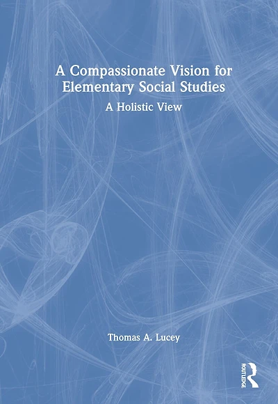 A Compassionate Vision For Elementary Social Studies: Holistic View