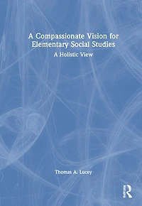 A Compassionate Vision For Elementary Social Studies: Holistic View