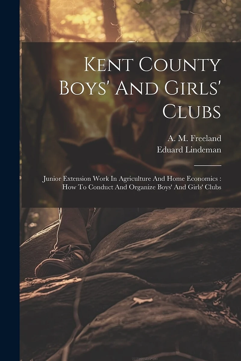 Kent County Boys' And Girls' Clubs: Junior Extension Work In Agriculture And Home Economics: How To Conduct And Organize Boys' And Girls' Clubs