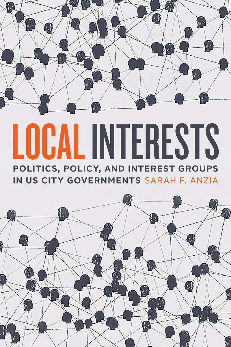 Local Interests: Politics, Policy, And Interest Groups Us City Governments