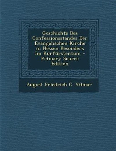 Geschichte Des Confessionsstandes Der Evangelischen Kirche in Hessen Besonders Im Kurfürstentum - Primary Source Edition