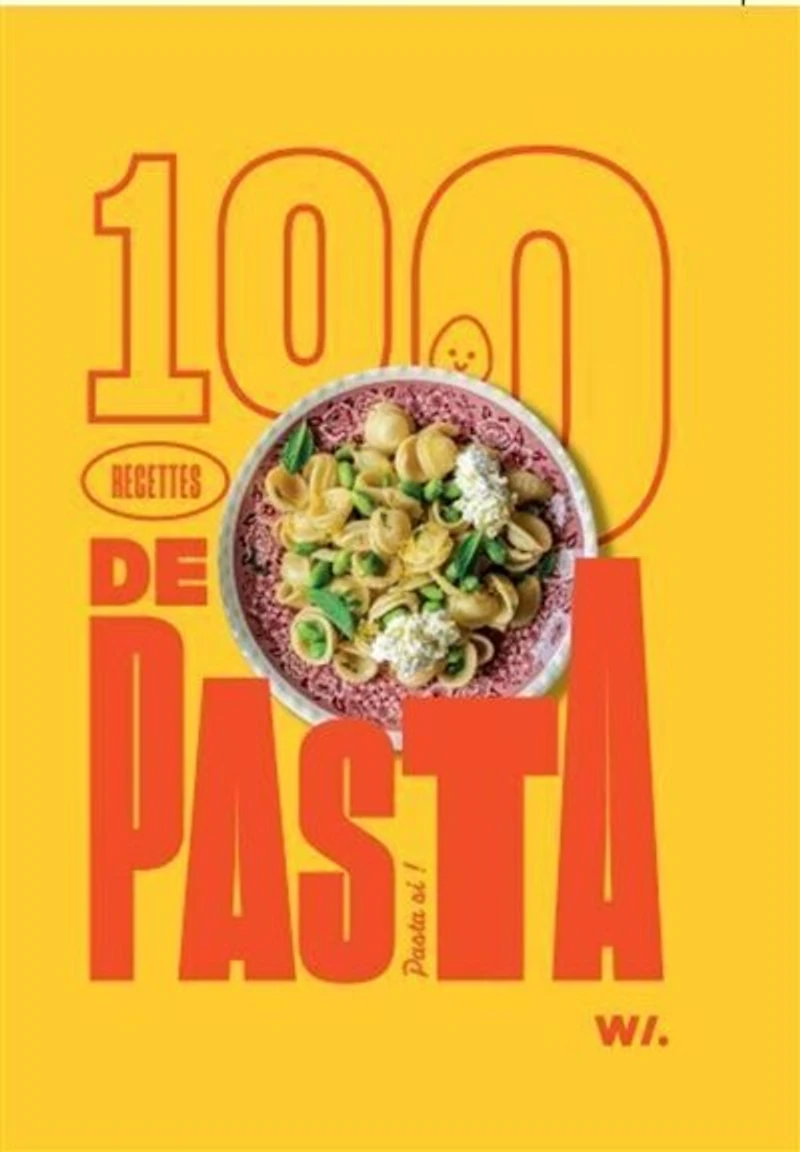 100 recettes de pasta: pasta si !