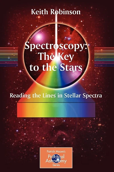 Spectroscopy: The Key To The Stars: Reading The Lines In Stellar Spectra