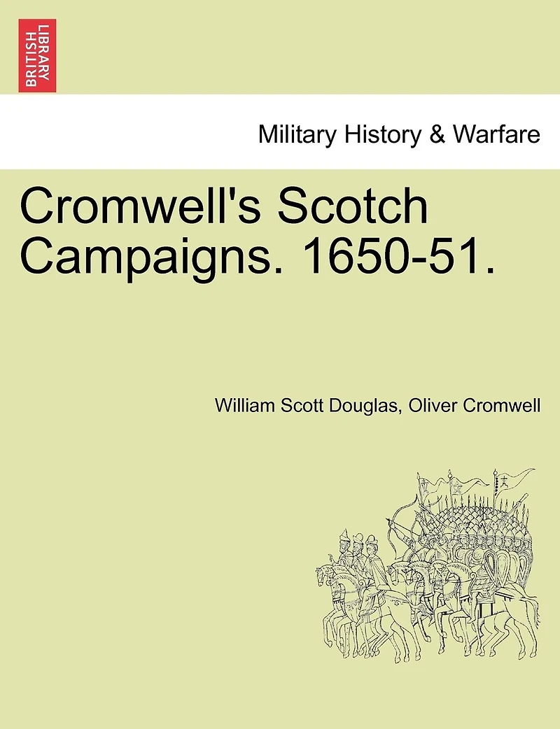 Cromwell's Scotch Campaigns: 1650-51