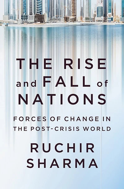 the Rise and Fall of Nations: Forces Change Post-Crisis World