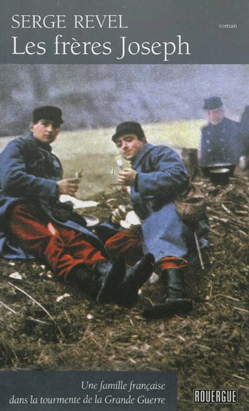 Les frères Joseph : une famille française dans la tourmente de Grande Guerre: Guerre