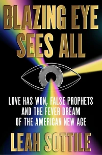 Blazing Eye Sees All: Love Has Won, False Prophets, and the Fever Dream of American New Age