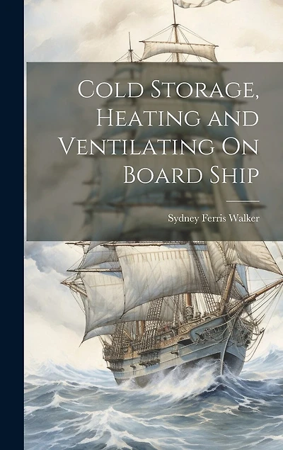 Cold Storage, Heating and Ventilating On Board Ship