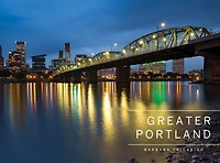 Greater Portland, Oregon: Portland, Mt. Hood, And The Columbia Gorge