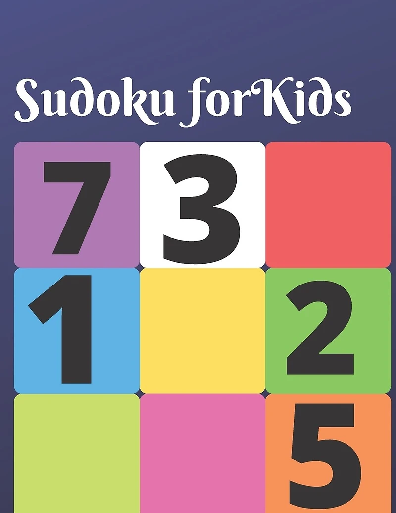 Sudoku for Kids: 150 brain teasing puzzles for kids with answers
