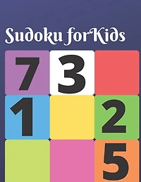 Sudoku for Kids: 150 brain teasing puzzles for kids with answers