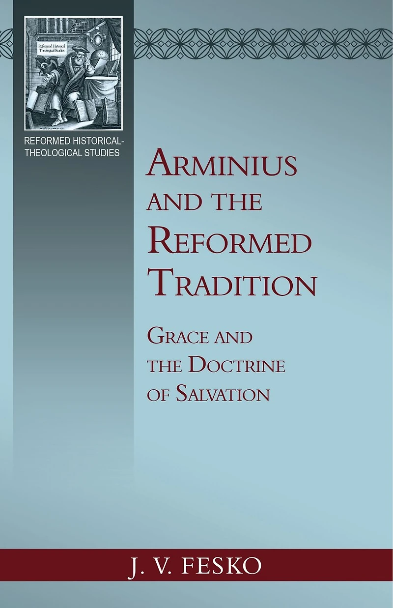 Arminius and the Reformed Tradition: Grace Doctrine of Salvation