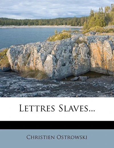 Lettres Slaves (1839 - 1853): Orient Pologne Russie...