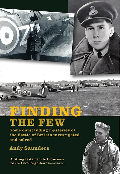 Finding the Few: Some Outstanding Mysteries of the Battle of Britain Investigated and Solved