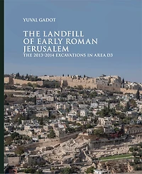 The Landfill of Early Roman Jerusalem: 2013?2014 Excavations Area D3