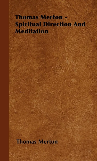 Thomas Merton - Spiritual Direction And Meditation