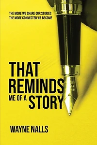 That Reminds Me Of A Story: The More We Share Our Stories The More Connected We Become