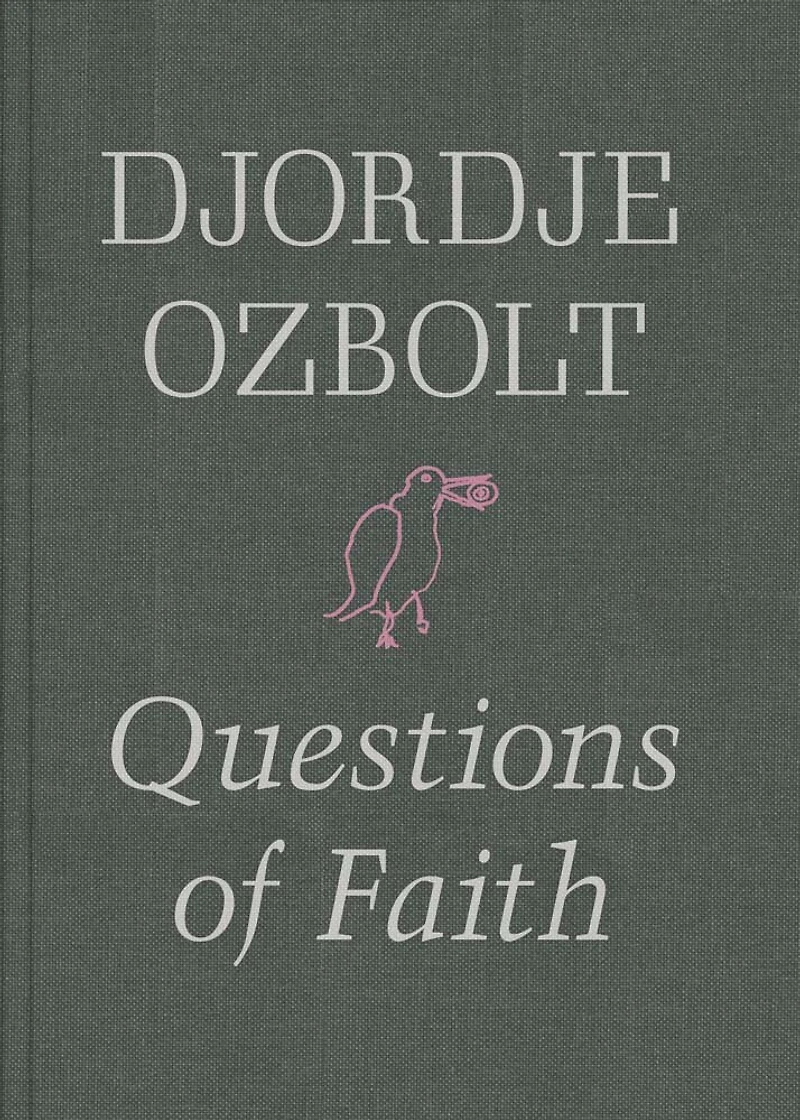Djordje Ozbolt: Questions of Faith