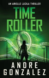 Time Roller (Arielle Lucila Series, Book 4)