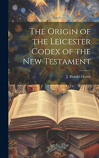 The Origin of the Leicester Codex of the New Testament
