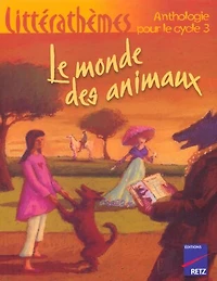 Le monde des animaux: anthologie pour le cycle 3