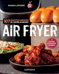 Air Fryer : 107 recettes parfaites de l'entrée aux desserts: 107 recettes parfaites de l'entrée aux desserts