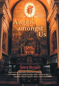 Angels Amongst Us: Steffen Is an Orthodox Priest on a Mission; Sophia Is His Guardian Angel, They Met in a Cafe; Together They Bring Lost