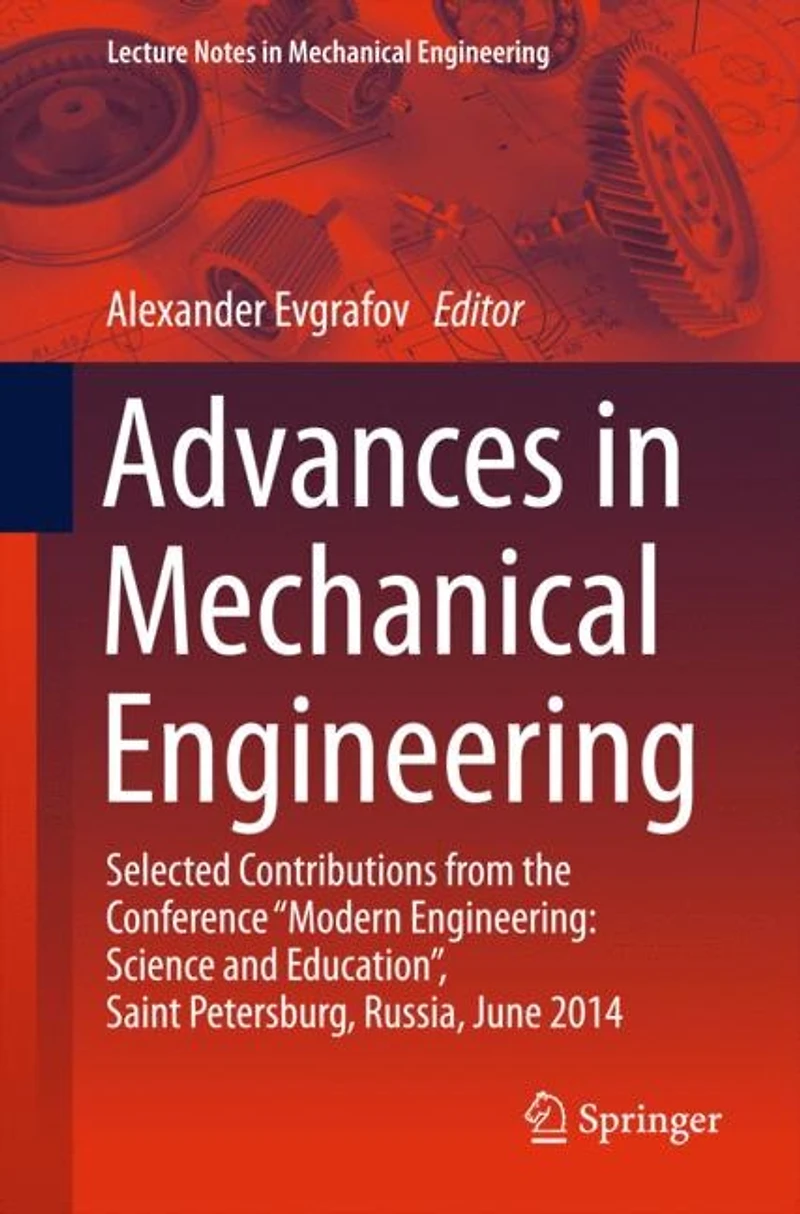 Advances Mechanical Engineering: Selected Contributions from the Conference "Modern Science and Education", Saint Petersburg, Russia