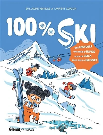 100 % ski : une histoire, mine d'infos plein de jeux, tout sur la glisse !: