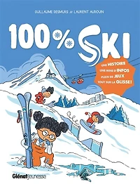 100 % ski : une histoire, mine d'infos plein de jeux, tout sur la glisse !:
