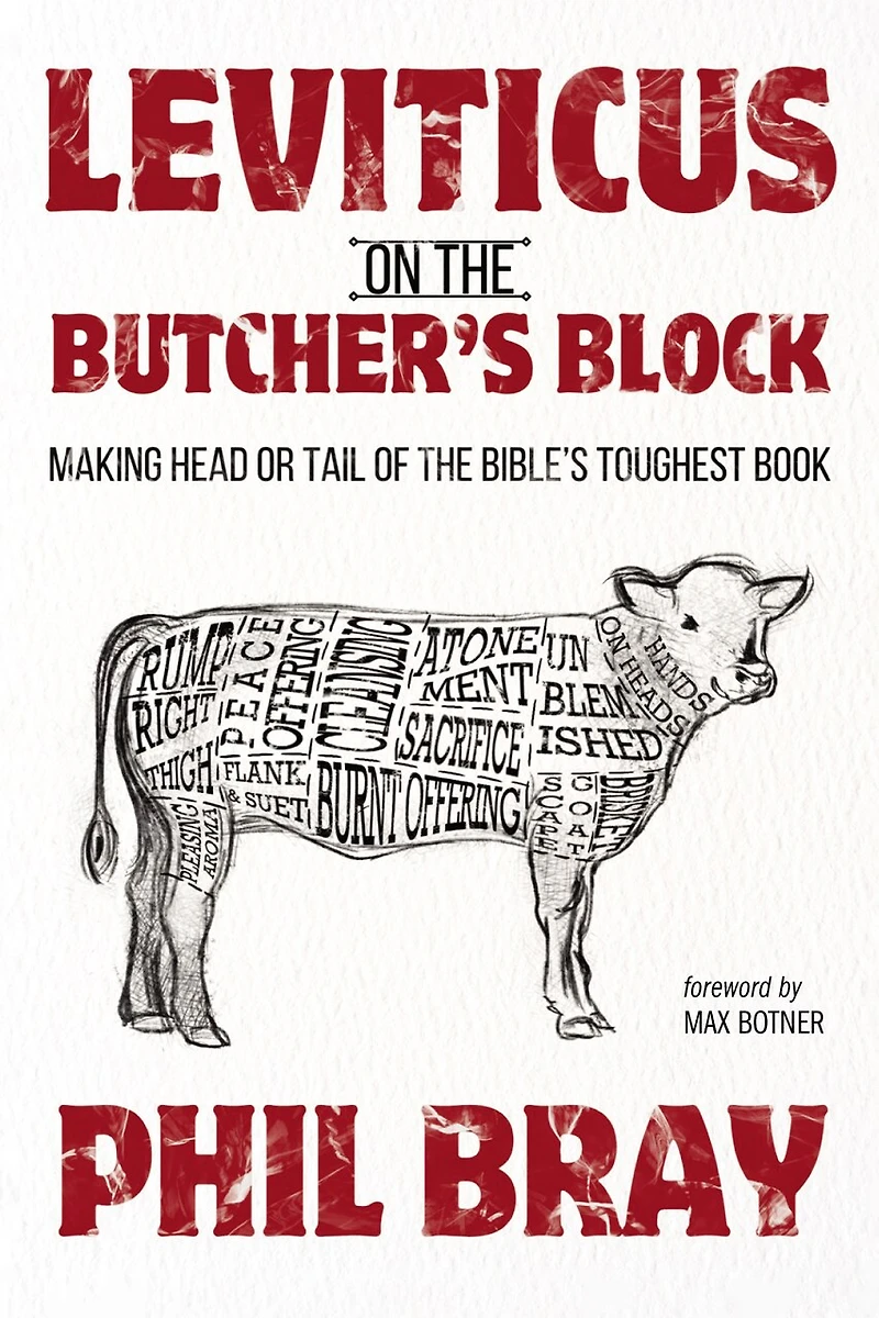 Leviticus on the Butcher's Block: Making Head or Tail of Bible's Toughest Book