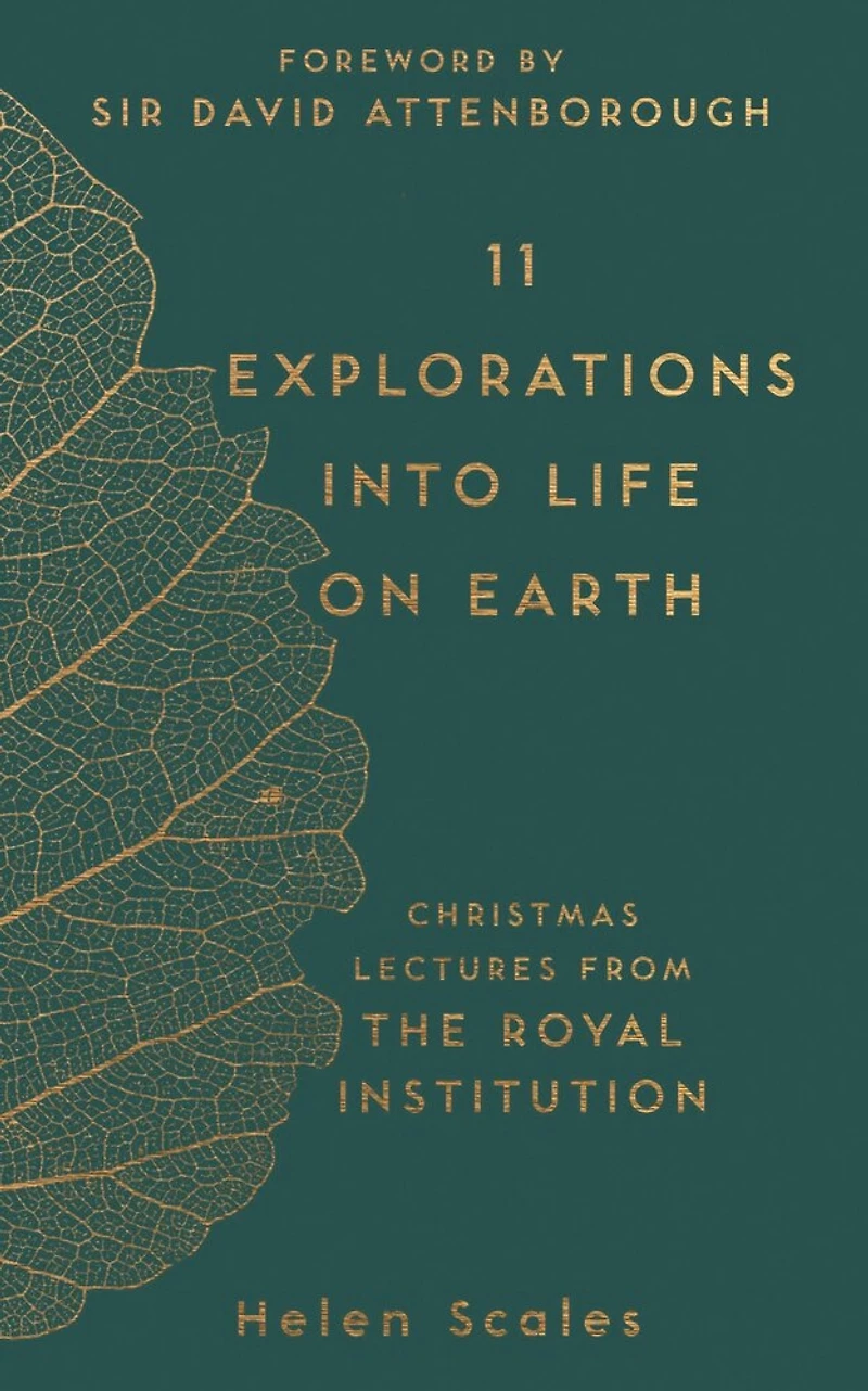 11 Explorations Into Life On Earth: Christmas Lectures From The Royal Institution