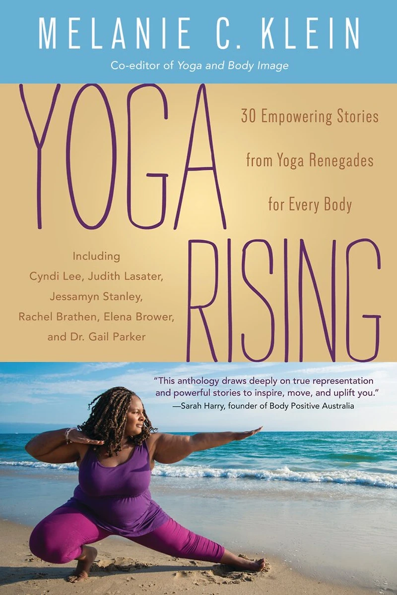 Yoga Rising: 30 Empowering Stories From Yoga Renegades For Every Body