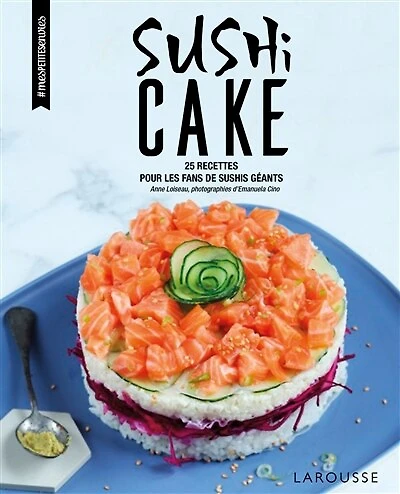 Sushi cake: 25 recettes pour les fans de sushis géants
